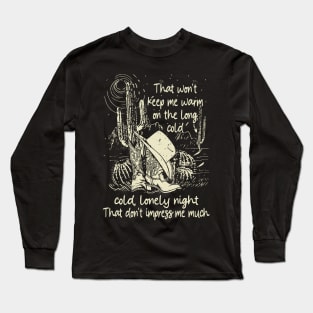 That Won't Keep Me Warm On The Long, Cold, Lonely Night That Don't Impress Me Much Cowgirl Boots Long Sleeve T-Shirt